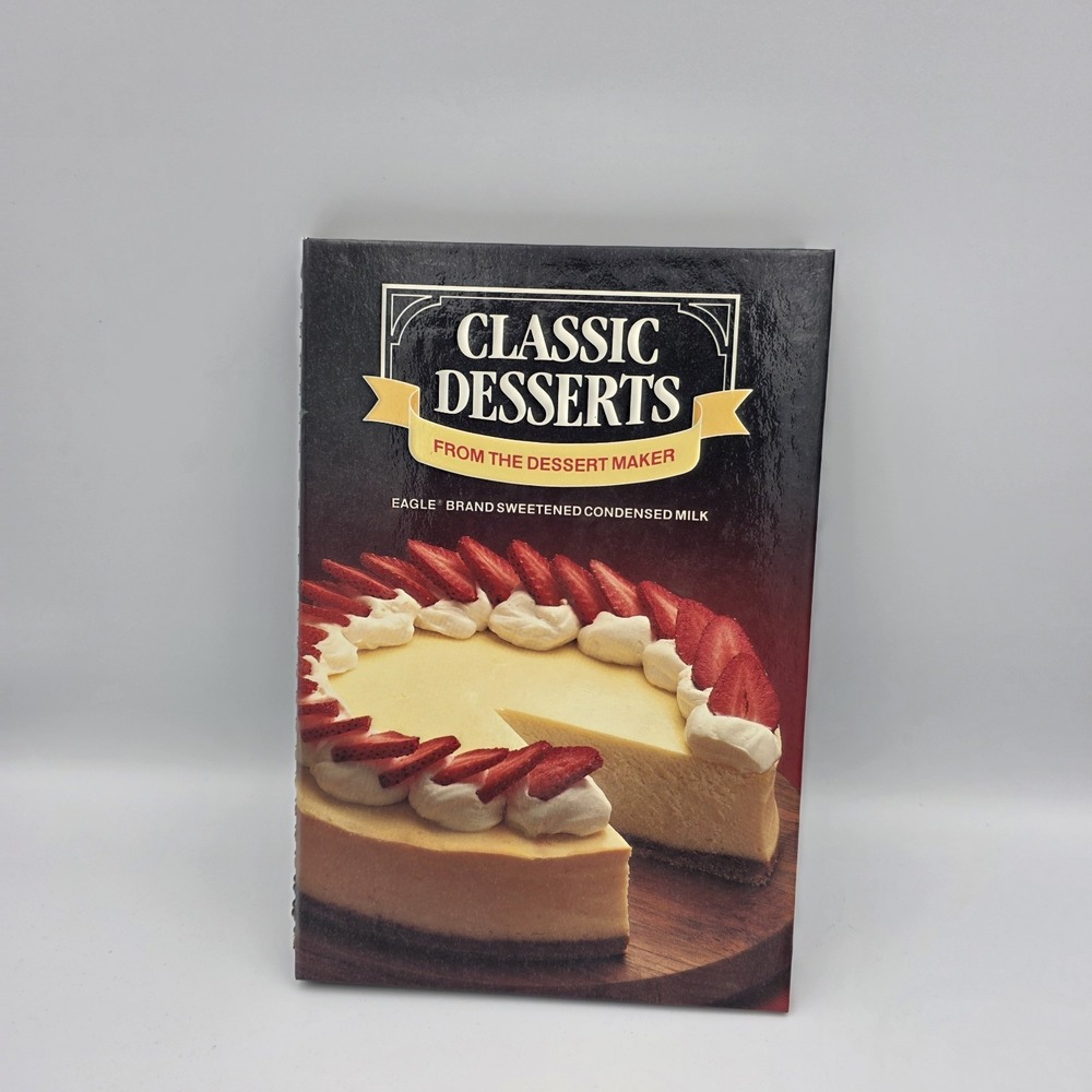 Classic Desserts From the Dessert Maker 1984 Eagle Brand Hardcover Spiral Book
